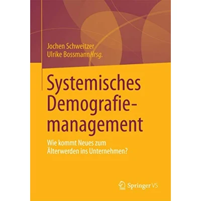 Abbildung von Systemisches Demografiemanagement: Wie kommt Neues zum Älterwerden ins Unternehmen?