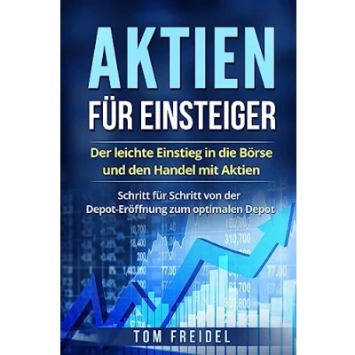 Abbildung von Aktien für Einsteiger: der leichte Einstieg in die Börse und den Handel mit Aktien. Schritt von Depot Eröffnung zum optimalen Depot.