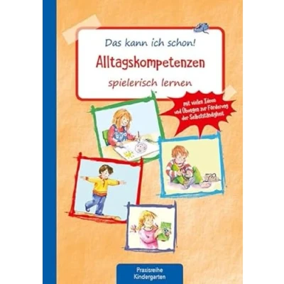 Abbildung von Das kann ich schon! Alltagskompetenzen spielerisch lernen: Mit vielen Ideen und Übungen zur Förderung der Selbstständigkeit (Die Praxisreihe für Kindergarten Kita)
