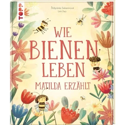 Abbildung von Wie Bienen leben. Matilda erzählt.: Empfohlen ab 6 Jahren.