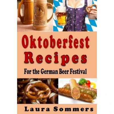Abbildung von Oktoberfest Recipes for the German Beer Festival (Cooking Around World, Band 8)