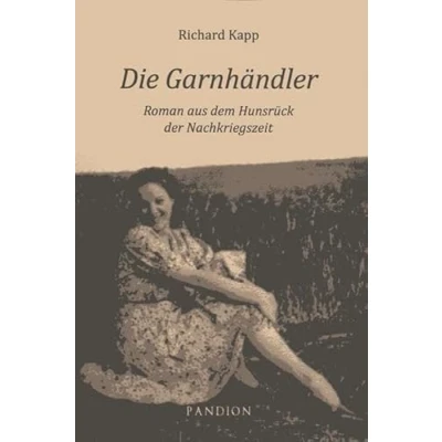Abbildung von Die Garnhändler: Roman aus dem Hunsrück der Nachkriegszeit