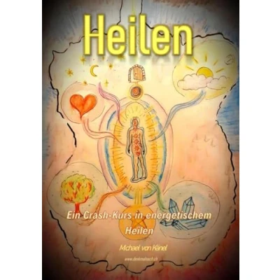 Abbildung von Heilen: Ein Crash Kurs in energetischem Heilen (Spirituelles Wissen)