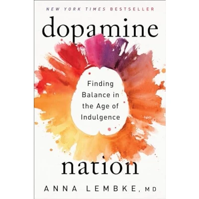 Abbildung von Dopamine Nation: Finding Balance in the Age of Indulgence