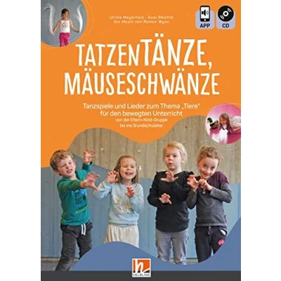 Abbildung von Tatzentänze, Mäuseschwänze: Tanzspiele und Lieder zum Thema „Tiere“ für den bewegten Unterricht von der Eltern Kind Gruppe bis ins Grundschulalter