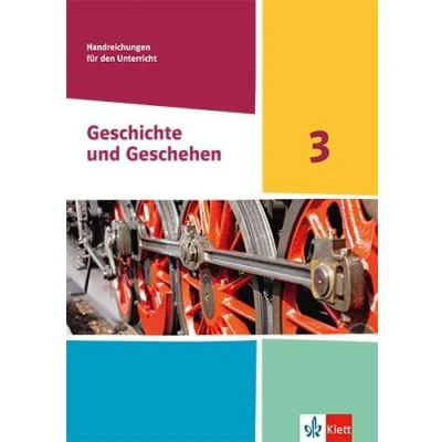 Abbildung von Geschichte und Geschehen 3. Ausgabe Hessen, Saarland Gymnasium: Handreichungen für den Unterricht Klasse 8/9 (Geschichte Geschehen. Sekundarstufe I)