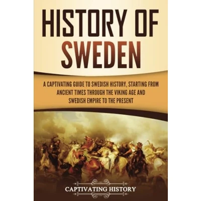 Abbildung von History of Sweden: A Captivating Guide to Swedish History, Starting from Ancient Times through the Viking Age and Empire Present (Scandinavian History)