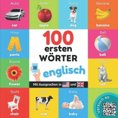 Abbildung von 100 erste Wörter auf englisch: Zweisprachiges Bilderbuch für Kinder: deutsch / englisch mit Aussprachen