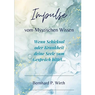 Abbildung von Impulse vom mystischen Wissen: Wenn Schicksal und Krankheit deine Seele zum Gespräch bittet...