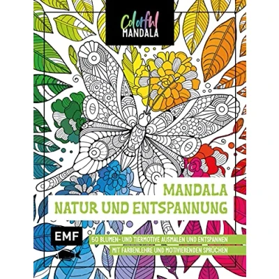 Abbildung von Colorful Mandala Natur und Entspannung: 50 Blumen Tiermotive ausmalen entspannen Mit Farbenlehre motivierenden Sprüchen