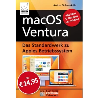 Abbildung von macOS Ventura Das Standardwerk zu Apples Betriebssystem, inklusive 5 Stunden Lernvideos; für MacBook Pro, Air, Mac Mini, iMac, Studio: ... alle Modelle geeignet