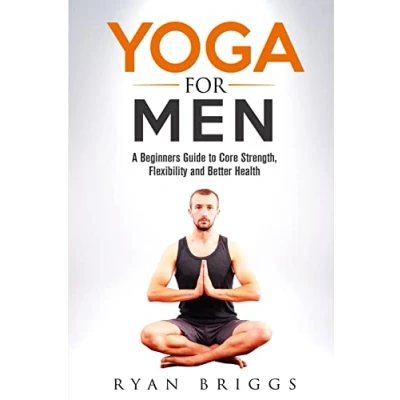 Abbildung von Yoga for Men: A Beginners Guide to Core Strength, Flexibility and Better Health
