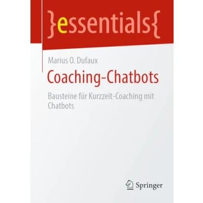 Abbildung von Coaching Chatbots: Bausteine für Kurzzeit mit Chatbots (essentials)