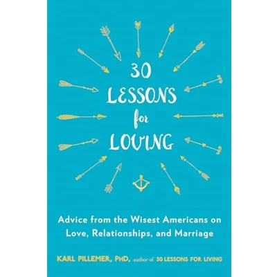 Abbildung von 30 Lessons for Loving: Advice from the Wisest Americans on Love, Relationships, and Marriage