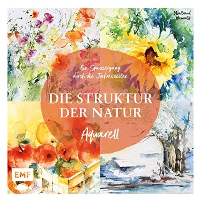 Abbildung von die Struktur der Natur: Ein Spaziergang durch Jahreszeiten in Aquarell 20 Naturmotive Step by malen