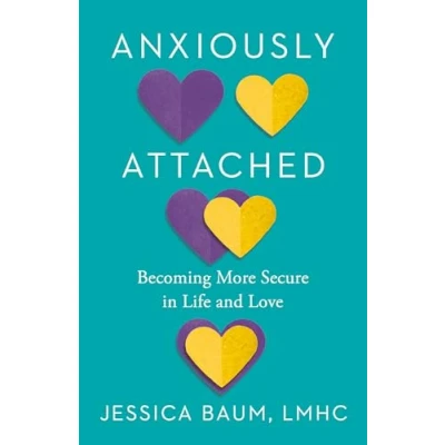Abbildung von Anxiously Attached: Becoming More Secure in Life and Love