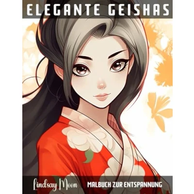 Abbildung von Elegante Geishas Malbuch zur Entspannung: 45 Einzigartige Motive Entdecke die heilsame Wirkung von Malen Lass den Stress des Alltags hinter dir ... Auszeit (Malbücher Lindsay Moon)
