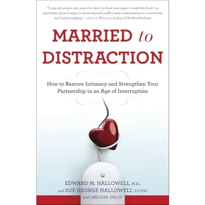 Abbildung von Married to Distraction: How Restore Intimacy and Strengthen Your Partnership in an Age of Interruption
