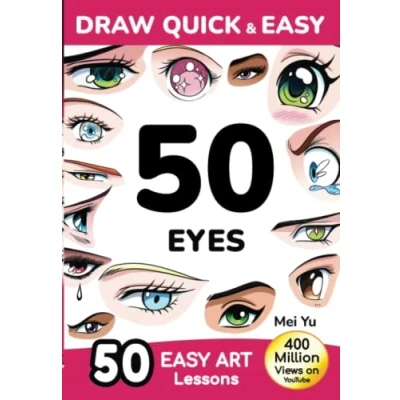 Abbildung von Draw Quick &amp; Easy 50 Eyes: How to Anime Manga Step by Drawing book for Beginners Cartoon Art Lessons Character Design Kids, Teens, Adults