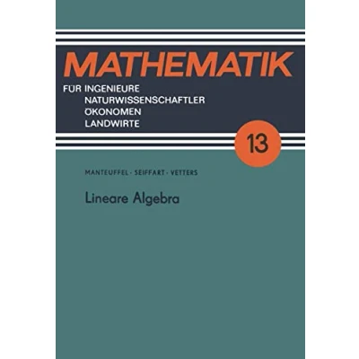 Abbildung von Lineare Algebra (Mathematik für Ingenieure und Naturwissenschaftler, Ökonomen Landwirte) (German Edition) Landwirte, 13, Band 13)