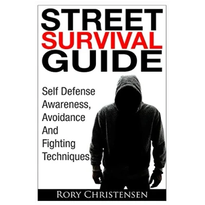 Abbildung von Street Survival Guide: Self Defense Awareness, Avoidance And Fighting Techniques