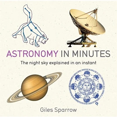 Abbildung von Astronomy in Minutes: 200 Key Concepts Explained an Instant