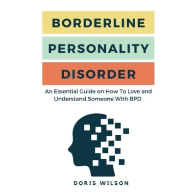 Abbildung von Borderline Personality Disorder: An Essential Guide on How To Love and Understand Someone With BPD