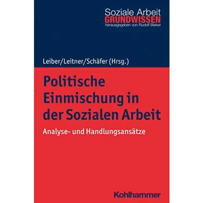 Abbildung von Politische Einmischung in der Sozialen Arbeit: Analyse und Handlungsansätze (Grundwissen Soziale Arbeit, 47, Band 47)