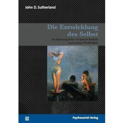 Abbildung von Die Entwicklung des Selbst: Im Spannungsfeld von innerer Realität und sozialer Wirklichkeit (Bibliothek der Psychoanalyse)