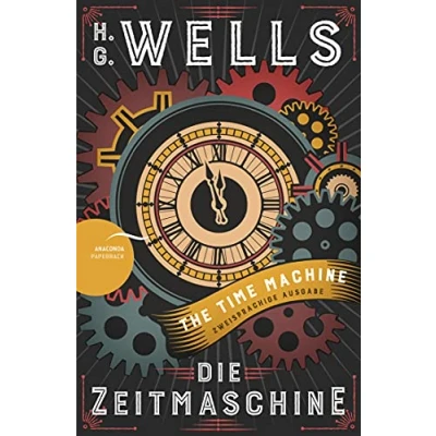 Abbildung von Die Zeitmaschine / The Time Machine: Deutsch Englisch zweisprachige Lektüre Parallel gesetzter Text Klassiker im Original lesen (Anacondas Bücher, Band 10)