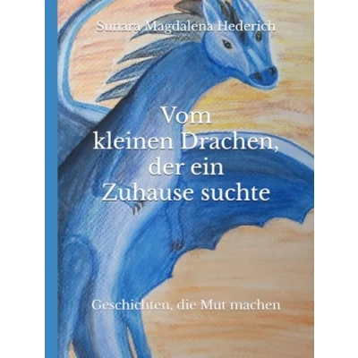 Abbildung von Vom Drachen der ein neues Zuhause suchte: Geschichten, die Mut machen