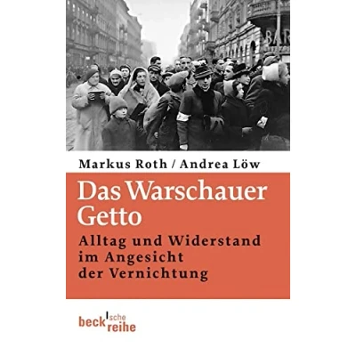 Abbildung von Das Warschauer Getto: Alltag und Widerstand im Angesicht der Vernichtung (Beck&#039;sche Reihe)