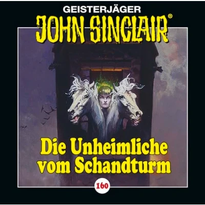 Abbildung von John Sinclair Folge 160: Die Unheimliche vom Schandturm . Hörspiel. (Geisterjäger Sinclair, Band 160)