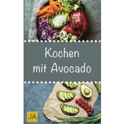 Abbildung von Kochen mit Avocado: Gesunde, leckere und einfach Rezepte für das grüne Superfood