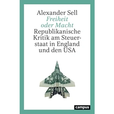 Abbildung von Freiheit oder Macht: Republikanische Kritik am Steuerstaat in England und den USA