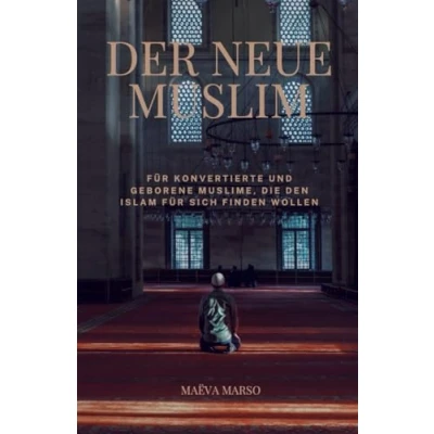 Abbildung von Der neue Muslim: für Konvertierte und geborene Muslime, die den Islam sich finden wollen