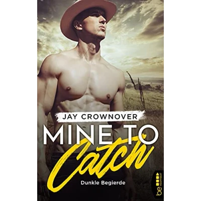Abbildung von Mine to Catch Dunkle Begierde (Getaway Romance Reihe)