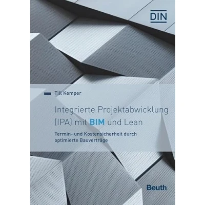 Abbildung von Integrierte Projektabwicklung (IPA) mit BIM und Lean: Termin Kostensicherheit durch optimierte Bauverträge (DIN Media Innovation)