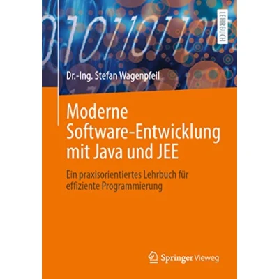 Abbildung von Moderne Software Entwicklung mit Java und JEE: Ein praxisorientiertes Lehrbuch für effiziente Programmierung