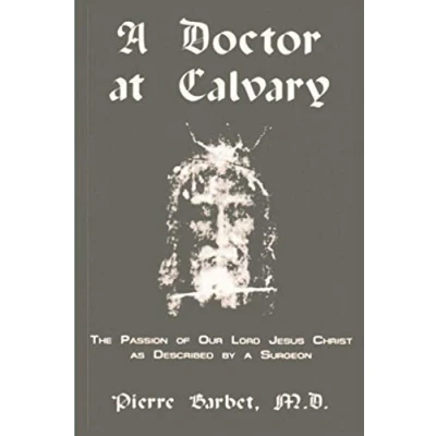 Abbildung von a Doctor at Calvary The Passion of Our Lord Jesus Christ as Described by Surgeon