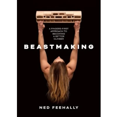 Abbildung von Beastmaking: a Fingers First Approach to Becoming Better Climber
