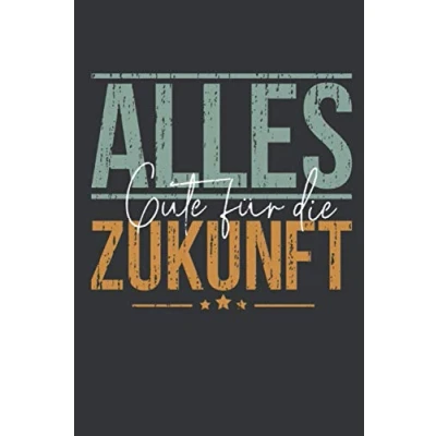 Abbildung von Alles Gute für die Zukunft: Abschiedsgeschenk Kollegen Notizbuch Tolles Geschenk deine 120 linierte DINA5 Seiten zum ... Pension oder Jobwechsel Arbeitskollegen