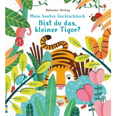 Abbildung von Mein buntes Gucklochbuch: Bist du das, kleiner Tiger?: ab 6 Monaten (Meine bunten Gucklochbücher)