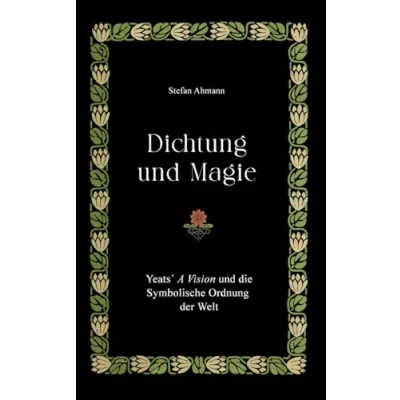 Abbildung von Dichtung und Magie: Yeats&#039; A Vision die Symbolische Ordnung der Welt