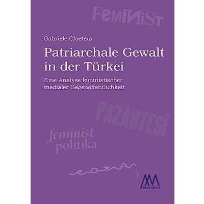 Abbildung von Patriarchale Gewalt in der Türkei: Eine Analyse feministischer medialer Gegenöffentlichkeit (Aspekte)