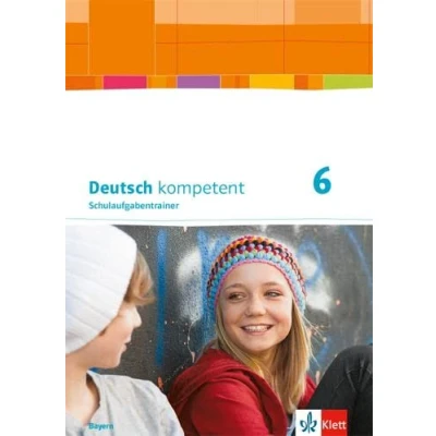 Abbildung von Deutsch kompetent 6. Ausgabe Bayern: Schulaufgabentrainer Klasse 6 (Deutsch kompetent. für Bayern ab 2017)