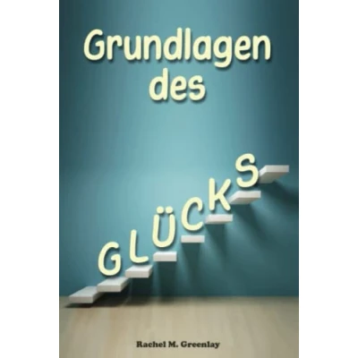Abbildung von Die Grundlagen des Glücks