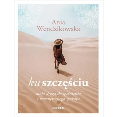 Abbildung von Ku szczęściu. Moja droga do spełnienia i wewnętrznego spokoju