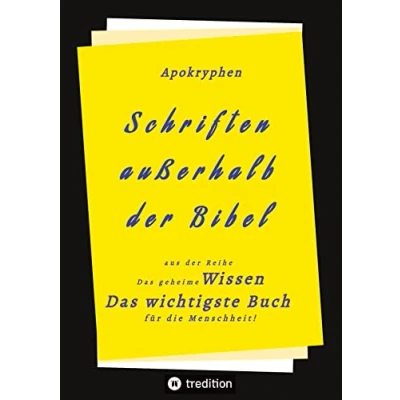 Abbildung von Apokryphen Schriften außerhalb der Bibel: Das geheime Wissen wichtigste Buch für die Menschheit!