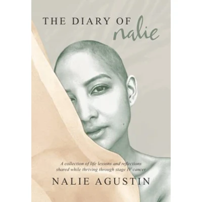 Abbildung von The Diary of Nalie: A collection life lessons and reflections shared while thriving through stage IV cancer